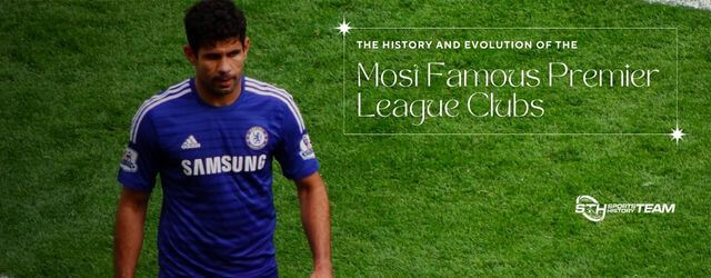 STH News Header - Famous Premier League Clubs